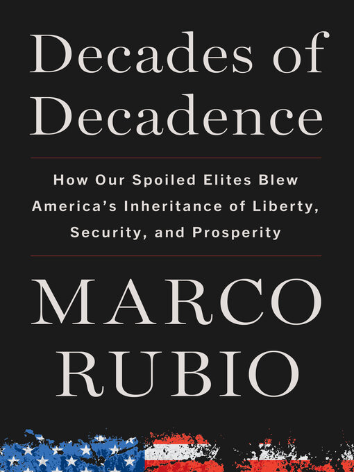 Title details for Decades of Decadence by Marco Rubio - Available